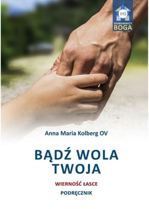 Bądź wola Twoja. Wierność łasce. Podręcznik