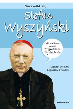 Nazywam się Stefan Wyszyński