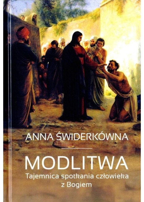 Modlitwa. Tajemnica spotkania człowieka z Bogiem