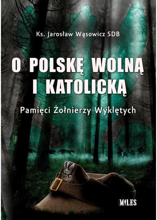 O Polskę wolną i katolicką. Pamięci Żołnierzy