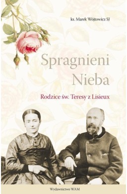 Spragnieni Nieba. Rodzice św. Teresy z Lisieux