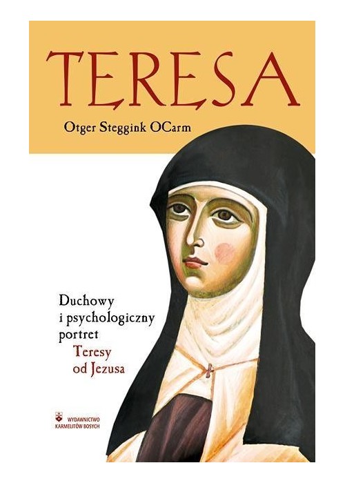 Teresa. Duchowy i psych. portret Teresy od Jezusa