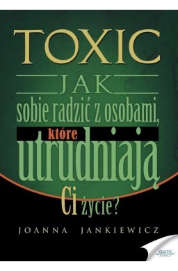 Toxic 1 Jak sobie radzić z osobami, które...