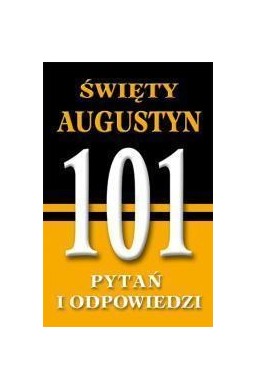 101 pytań i odpowiedzi. Święty Augustyn