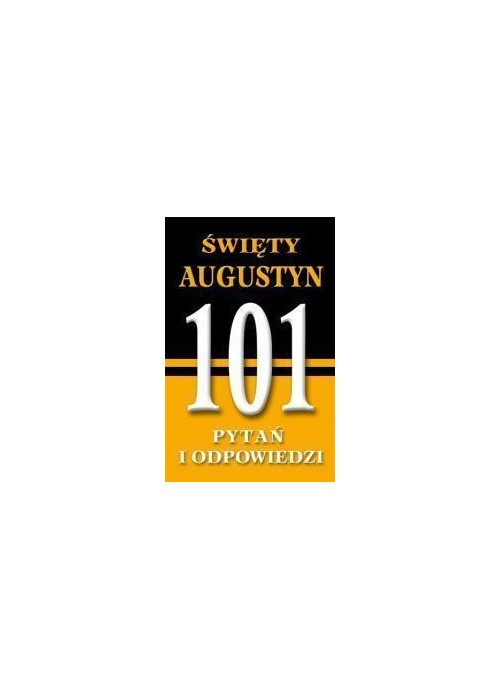 101 pytań i odpowiedzi. Święty Augustyn