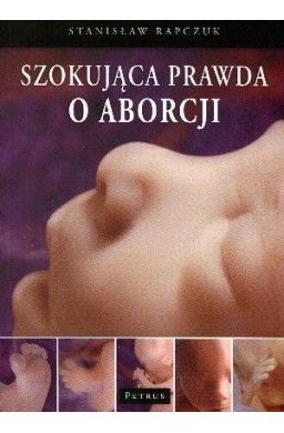 Szokująca Prawda O Aborcji