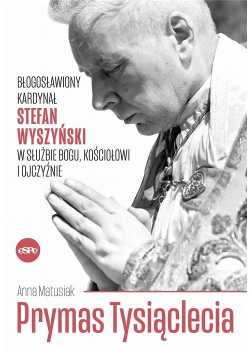 Prymas Tysiąclecia. Błogosławiony kardynał..