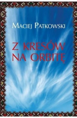 Z Kresów na orbitę