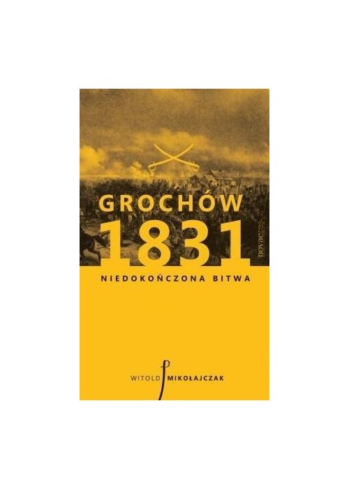 Grochów 1831. Niedokończona bitwa