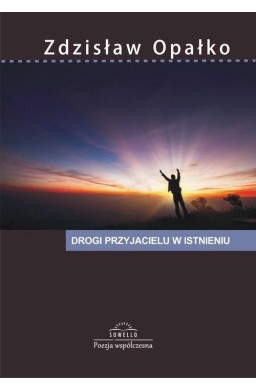 Drogi przyjacielu w istnieniu