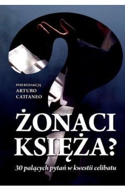 Żonaci księża? 30 palących pytań...