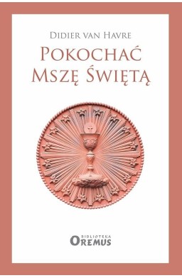 Pokochać Mszę Świętą