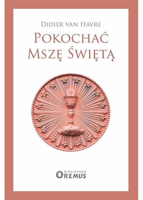 Pokochać Mszę Świętą