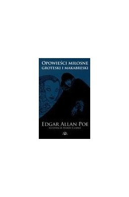 Opowieści miłosne. Groteski i makabreski