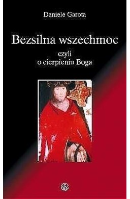 Bezsilna wszechmoc Boga, czyli o cierpieniu Boga