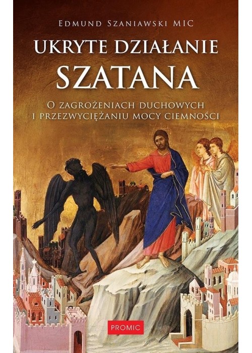 Ukryte działanie szatana. O zagrożeniach duchowych