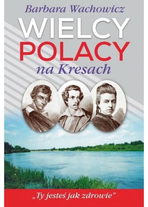 Wielcy Polacy na Kresach