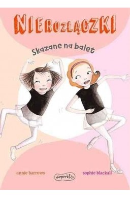 Nierozłączki. Skazane na balet