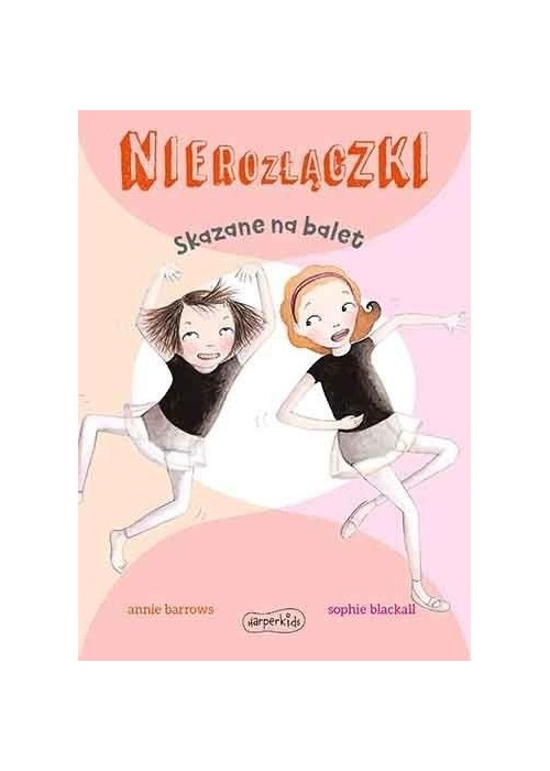 Nierozłączki. Skazane na balet