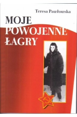 Moje powojenne łagry