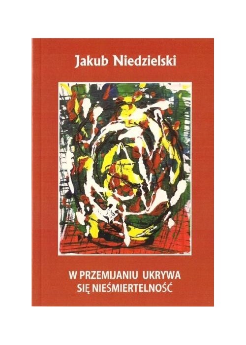 W przemijaniu ukrywa się nieśmiertwlność