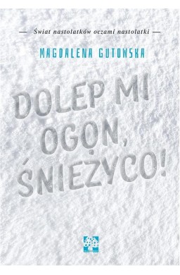 Dolep mi ogon śnieżyco