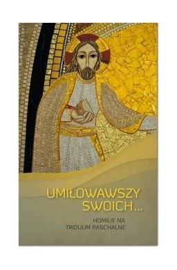 Umiłowawszy swoich...