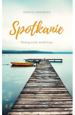 Spotkanie. Podręcznik modlitwy