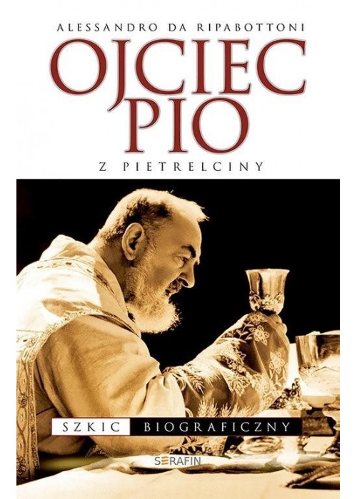 Ojciec Pio z Pietrelciny. Szkic biograficzny