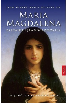 Maria Magdalena. Dziewica i jawnogrzesznica