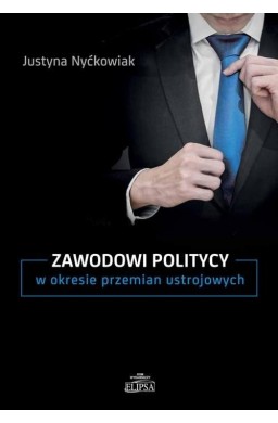 Zawodowi politycy w okresie przemian ustrojowych