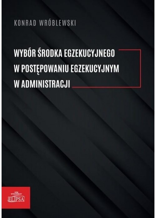 Wybór środka egzekucyjnego w postępowaniu..