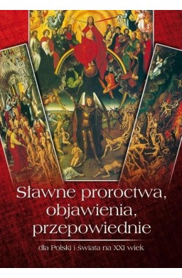 Sławne proroctwa, objawienia, przepowiednie...