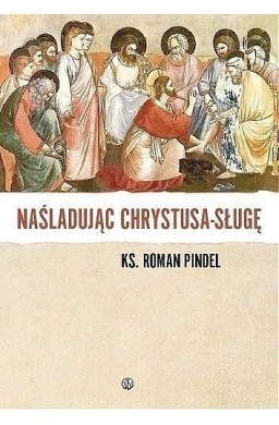 Naśladując Chrystusa - sługę