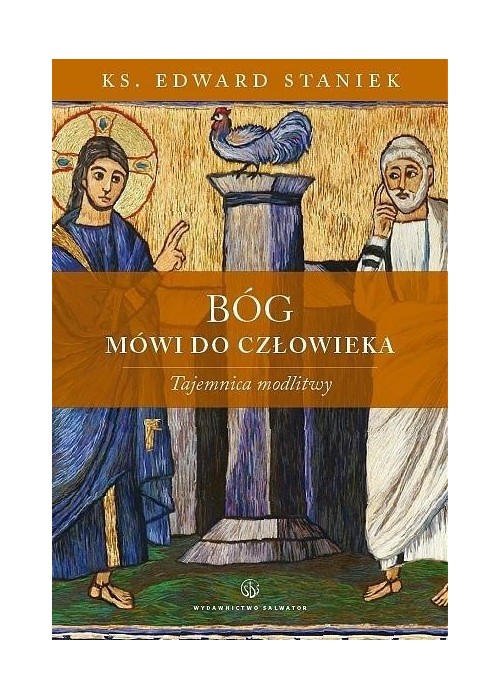 Bóg mówi do człowieka. Tajemnica modlitwy