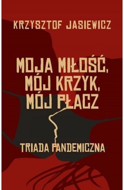 Moja miłość, mój krzyk, mój płacz