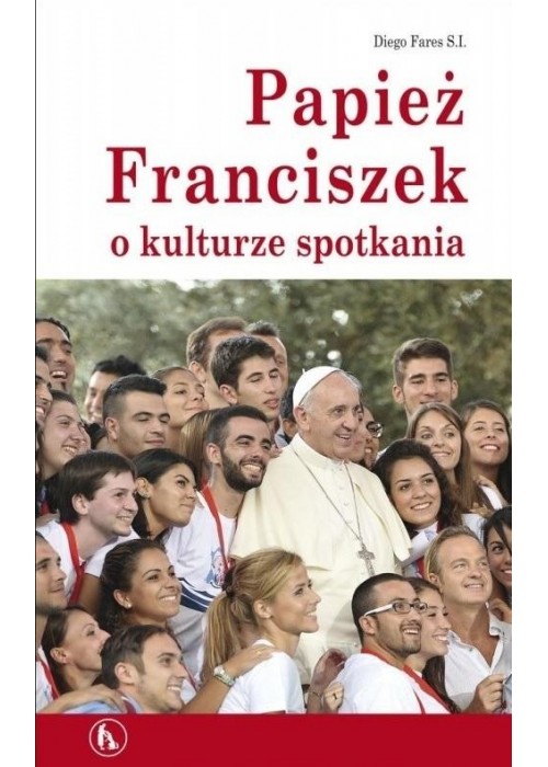 Papież Franciszek o kulturze spotkania