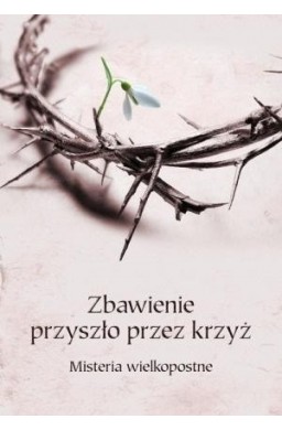 Zbawienie przyszło przez krzyż