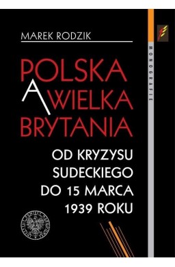 Polska a Wielka Brytania. Od kryzysu sudeckiego...