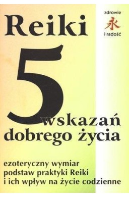 Reiki. 5 wskazań dobrego życia