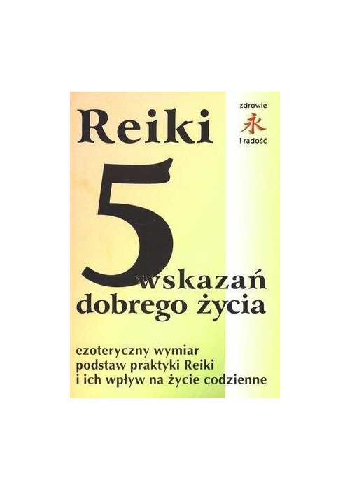 Reiki. 5 wskazań dobrego życia