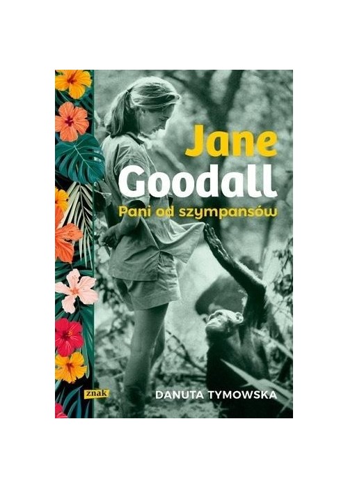 Jane Goodall. Pani od szympansów