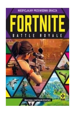 Fortnite Battle Royale Nieoficjalny przewodnik