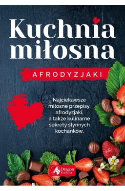 Kuchnia miłosna. Afrodyzjaki