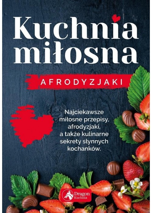 Kuchnia miłosna. Afrodyzjaki