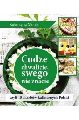 Cudze chwalicie, swego nie znacie, czyli 15...