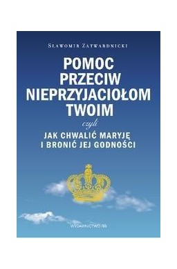 Pomoc przeciw nieprzyjaciołom twoim czyli...