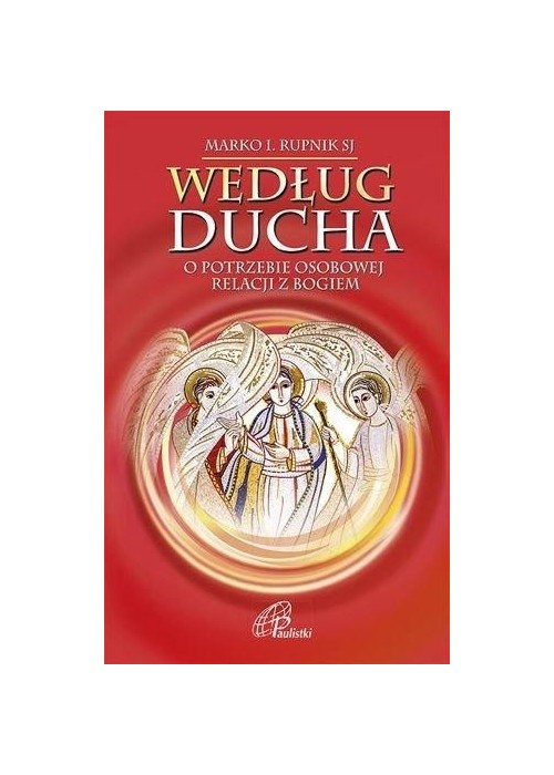 Według Ducha.O potrzebie osobowej relacji z Bogiem