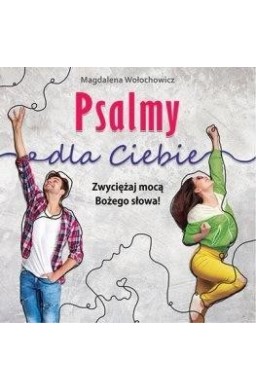 Psalmy dla Ciebie. Zwyciężaj mocą Bożego słowa!