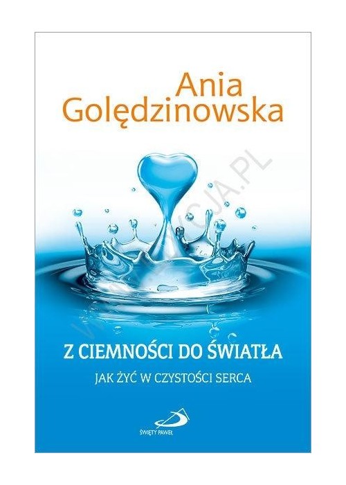 Z ciemności do światła. Jak żyć w czystości serca